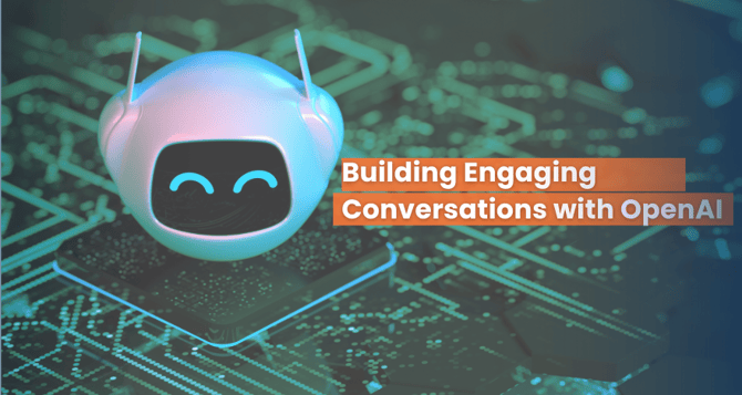 Building Engaging Conversations with OpenAI 